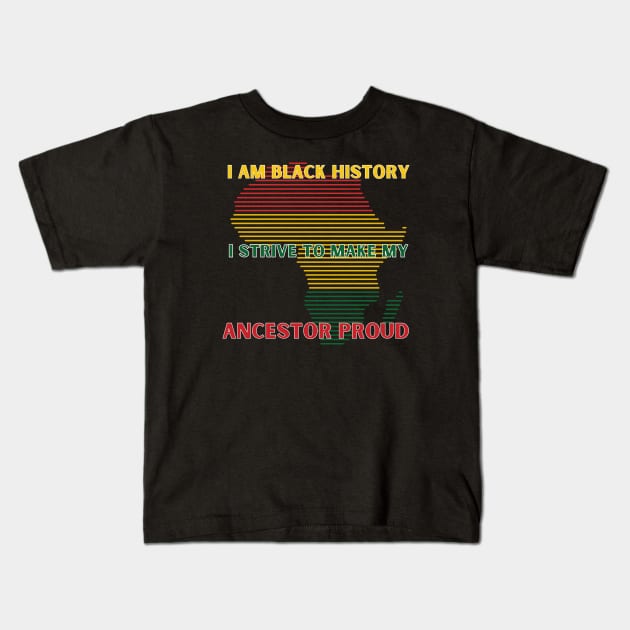 I Strive To Make My Ancestor Proud Kids T-Shirt by HobbyAndArt